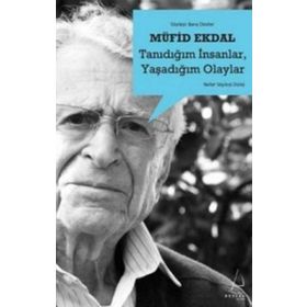 TANIDIĞIM İNSANLAR, YAŞADIĞIM OLAYLAR - MÜFİD EKDAL