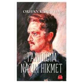Tanıdığım Nazım Hikmet - Orhan Karaveli