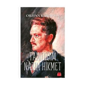 Tanıdığım Nazım Hikmet - Orhan Karaveli