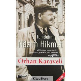 Tanıdığım Nazım Hikmet - Orhan Karaveli