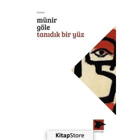 Tanıdık Bir Yüz - Münir Göle