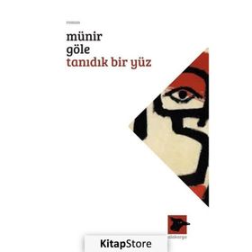 Tanıdık Bir Yüz - Münir Göle
