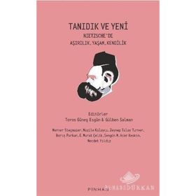 Tanıdık Ve Yeni - Nietzsche'de Aşırılık, Yaşam, Kendilik - Kolektif