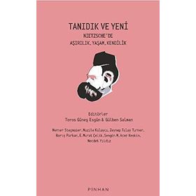 Tanıdık Ve Yeni - Nietzsche'de Aşırılık, Yaşam, Kendilik - Kolektif