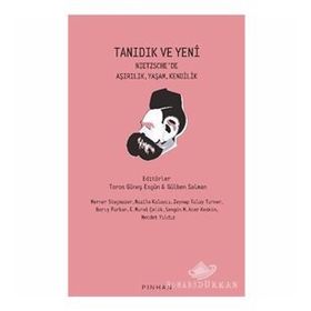 Tanıdık Ve Yeni - Nietzsche'de Aşırılık, Yaşam, Kendilik - Kolektif