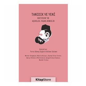 Tanıdık Ve Yeni - Nietzsche'de Aşırılık, Yaşam, Kendilik - Kolektif
