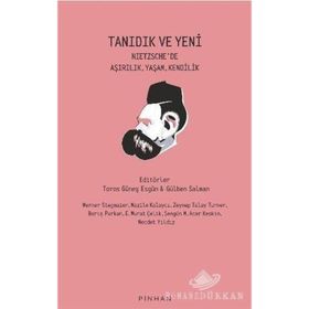 Tanıdık Ve Yeni - Nietzsche'de Aşırılık, Yaşam, Kendilik - Kolektif