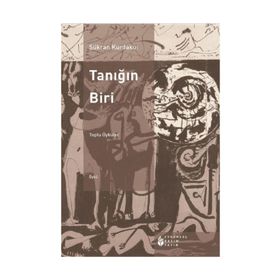 TANIĞIN BIRI TOPLU ÖYKÜLER - ŞÜKRAN KURDAKUL
