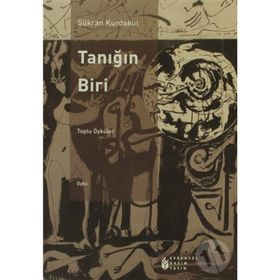 TANIĞIN BIRI TOPLU ÖYKÜLER - ŞÜKRAN KURDAKUL