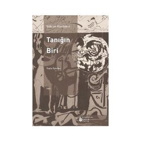 TANIĞIN BIRI TOPLU ÖYKÜLER - ŞÜKRAN KURDAKUL