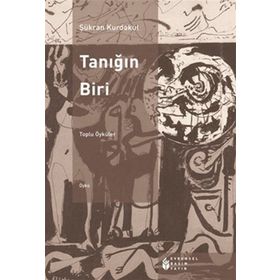 TANIĞIN BIRI TOPLU ÖYKÜLER - ŞÜKRAN KURDAKUL