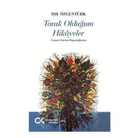 Tanık Olduğum Hikayeler - Işıl Özgentürk