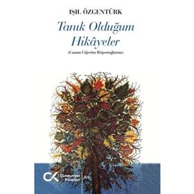 Tanık Olduğum Hikayeler - Işıl Özgentürk
