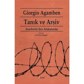 TANIK VE ARŞİV AUSCHWITZ'DEN ARTAKALANLAR - GIORGIO AGAMBEN