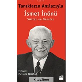 Tanıkların Anılarıyla İsmet İnönü Sözler Ve Dersler - Mustafa Bilgehan