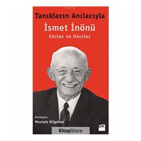 Tanıkların Anılarıyla İsmet İnönü Sözler Ve Dersler - Mustafa Bilgehan