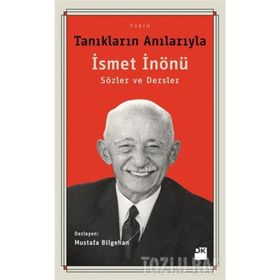 Tanıkların Anılarıyla İsmet İnönü Sözler Ve Dersler - Mustafa Bilgehan