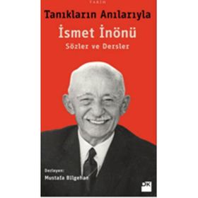 Tanıkların Anılarıyla İsmet İnönü Sözler Ve Dersler - Mustafa Bilgehan