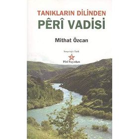 TANIKLARIN DILINDEN PERI VADISI - MITHAT ÖZCAN