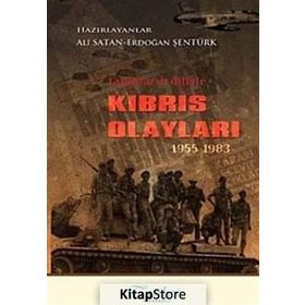 TANIKLARIN DILIYLE KIBRIS OLAYLARI 1955 - 1983 - ALI SATAN;ERDOĞAN ŞENTÜRK