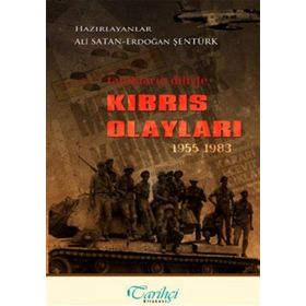 TANIKLARIN DILIYLE KIBRIS OLAYLARI 1955 - 1983 - ALI SATAN;ERDOĞAN ŞENTÜRK