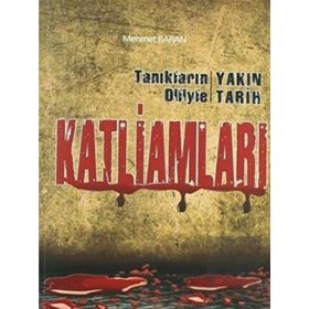 Tanıkların Diliyle Yakın Tarih Katliamları - Mehmet Baran