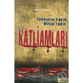 Tanıkların Diliyle Yakın Tarih Katliamları - Mehmet Baran