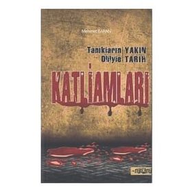 Tanıkların Diliyle Yakın Tarih Katliamları - Mehmet Baran