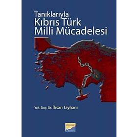 TANIKLARIYLA KIBRIS TÜRK MILLI MÜCADELESİ - İHSAN TAYHANI