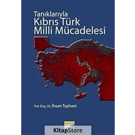 TANIKLARIYLA KIBRIS TÜRK MILLI MÜCADELESİ - İHSAN TAYHANI