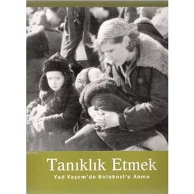TANIKLIK ETMEK YAD VAŞEM'DE HOLOKOST'U ANMA - BELLA GUTTERMAN;AVNER SHALEV