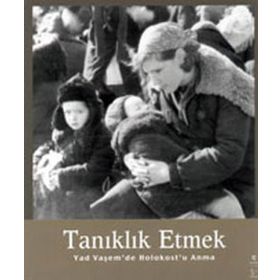 TANIKLIK ETMEK YAD VAŞEM'DE HOLOKOST'U ANMA - BELLA GUTTERMAN;AVNER SHALEV