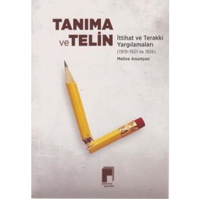 Tanıma ve Telin-İttihat Terakki Yargılamaları 1919-1921 1926 - Meline Anumyan