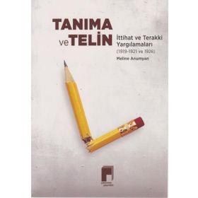 Tanıma ve Telin-İttihat Terakki Yargılamaları 1919-1921 1926 - Meline Anumyan