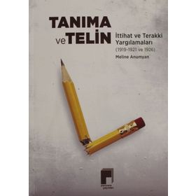 Tanıma ve Telin-İttihat Terakki Yargılamaları 1919-1921 1926 - Meline Anumyan