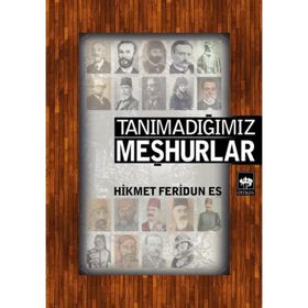 TANIMADIĞIMIZ MEŞHURLAR - HIKMET FERIDUN ES