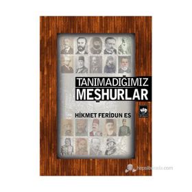 TANIMADIĞIMIZ MEŞHURLAR - HIKMET FERIDUN ES