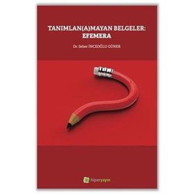 Tanımlanamayan Belgeler Efemera - Seher İnceoğlu Güner