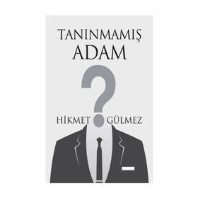 Tanınmamış Adam - Hikmet Gülmez