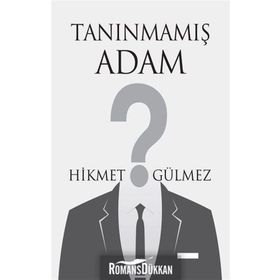 Tanınmamış Adam - Hikmet Gülmez