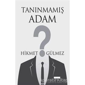 Tanınmamış Adam - Hikmet Gülmez