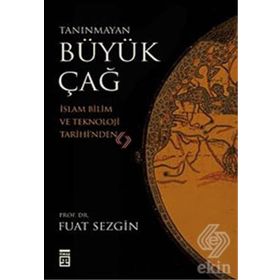 TANINMAYAN BÜYÜK ÇAĞ - FUAT SEZGIN