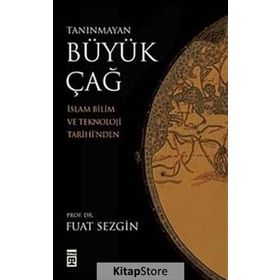 TANINMAYAN BÜYÜK ÇAĞ - FUAT SEZGIN