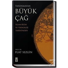 TANINMAYAN BÜYÜK ÇAĞ - FUAT SEZGIN