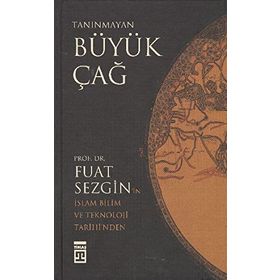 TANINMAYAN BÜYÜK ÇAĞ - FUAT SEZGIN