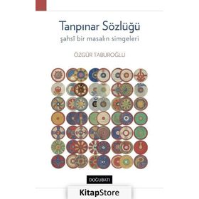 Tanpınar Sözlüğü - Şahsi Bir Masalın Simgeleri - Özgür Taburoğlu