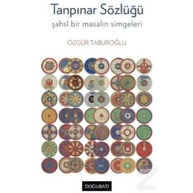 Tanpınar Sözlüğü - Şahsi Bir Masalın Simgeleri - Özgür Taburoğlu