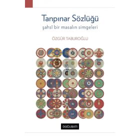 Tanpınar Sözlüğü - Şahsi Bir Masalın Simgeleri - Özgür Taburoğlu