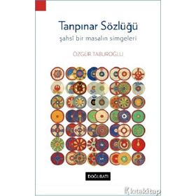 Tanpınar Sözlüğü - Şahsi Bir Masalın Simgeleri - Özgür Taburoğlu