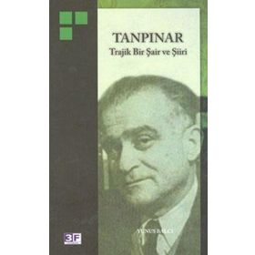 TANPINAR TRAJIK BIR ŞAİR VE ŞİİRİ - YUNUS BALCI